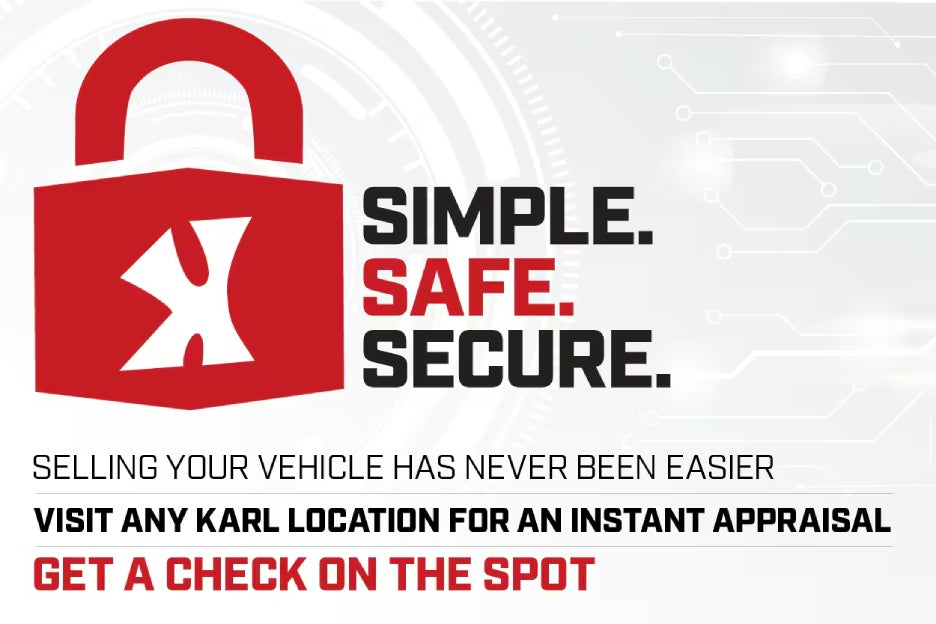 Red padlock icon with Simple. Safe. Secure. and text: Selling your vehicle has never been easier. Visit any Karl location for an instant appraisal. Get a check on the spot.